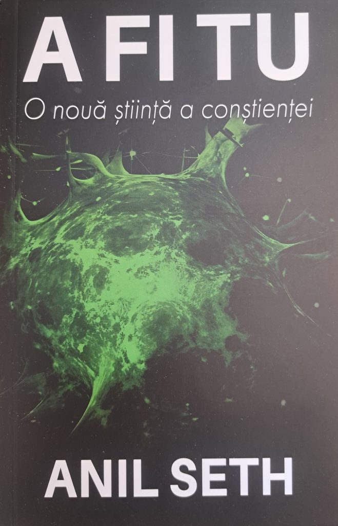 coperta carte a fi tu - o noua stiinta a constientei - Anil Seth